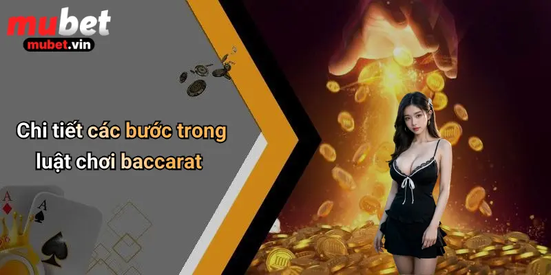 Chi tiết các bước trong luật chơi baccarat