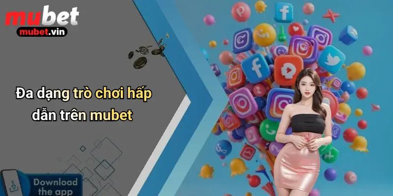 Đa dạng trò chơi hấp dẫn trên mubet